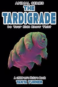 TARDIGRADE Do Your Kids Know This?