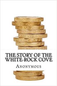 The Story of the White-rock Cove