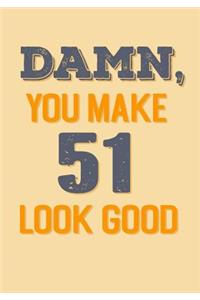 Damn, You Make 51 Look Good
