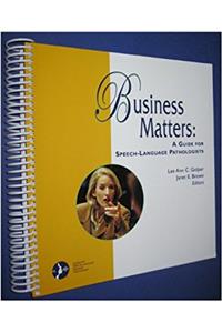 Business Matters: A Guide for Speech-Language Pathologists