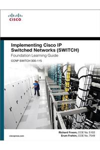 Implementing Cisco IP Switched Networks Switch Foundation Learning Guide/Cisco Learning Lab Bundle