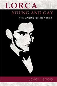 Lorca, Young and Gay. the Making of an Artist (PB)
