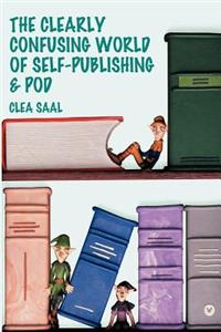 The Clearly Confusing World of Self-Publishing and Pod