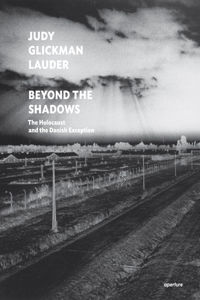 Judy Glickman Lauder: Beyond the Shadows: The Holocaust and the Danish Exception