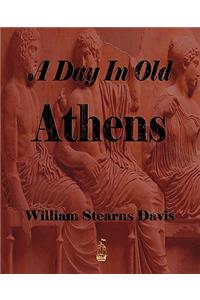 A Day in Old Athens - A Picture of Athenian Life