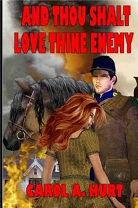 And Thou Shalt Love Thine Enemy