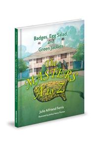 Badges, Egg Salad, and Green Jackets: The Masters A to Z