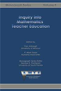 Inquiry into Mathematics Teacher Education