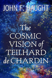 Cosmic Vision of Teilhard de Chardin