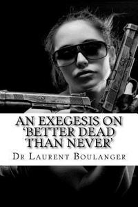 An Exegesis on 'Better Dead Than Never'