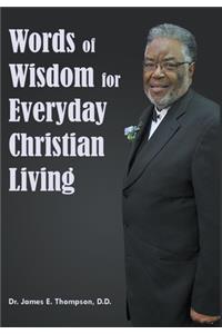 Words of Wisdom for Everyday Christian Living