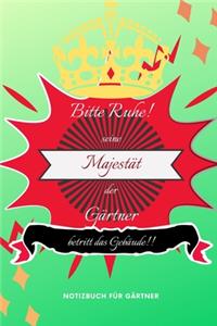 Bitte Ruhe! Seine Majestät Der Gärtner Betritt Das Gebäude!!