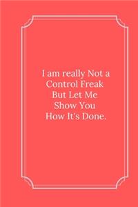 I am really Not a Control Freak