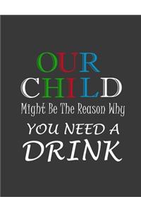 Our child might be the reason you drink Notebook (Paperback, Black Cover)