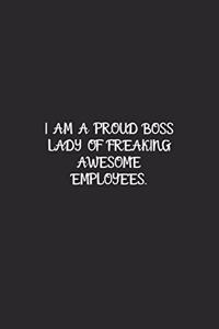 I Am A Proud Boss Lady Of Freaking Awesome Employees White
