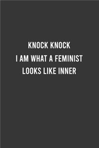 Knock Knock I Am What A Feminist Looks Like Inner - Feminist Notebook, Feminist Journal, Women Empowerment Gift, Cute Funny Gift For Women, Teen Girls and Feminists, Women's Day Gift
