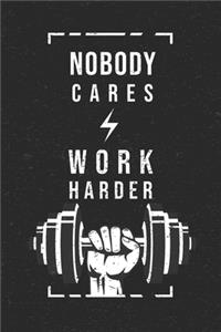 Nobody Cares Work Harder