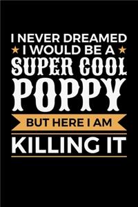 I Never Dreamed I would Be A Super Cool Poppy But Here I Am Killing It