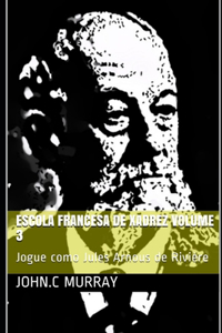 Escola Francesa de Xadrez Volume 3