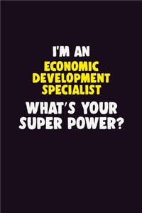 I'M An Economic Development Specialist, What's Your Super Power?