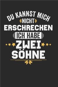 Du kannst mich nicht Erschrecken ich habe zwei Söhne