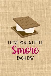 I Love You A Little Smore Each Day