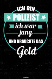 Ich bin Polizist ich war jung und brauchte das Geld Notizbuch