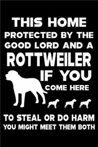 This Home Protected By The Good Lord And A Rottweiler
