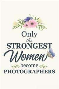 Only The Strongest Women Become Photographers