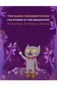 The Blank Children's Book For Stories Of The Imagination, Cute Funny Cat Notebook For Kids, 90 Lined Pages For Writing Or Drawing
