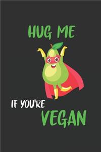 Hug Me If You're Vegan