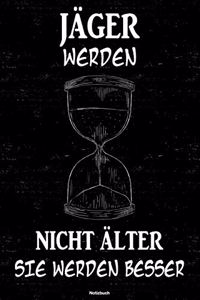 Jäger werden nicht älter sie werden besser Notizbuch