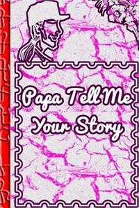 Papa Tell Me Your Story