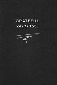 Grateful 24/7/365.