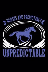 Horses Are Predictably Unpredictable