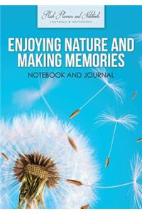 Enjoying Nature and Making Memories Notebook and Journal