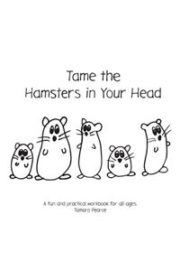 Tame the Hamsters in Your Head
