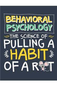Behavioral Psychology the Science of Pulling a Habit Out of a Rat