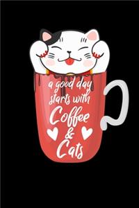 A Good Day Starts With Coffee And Cats