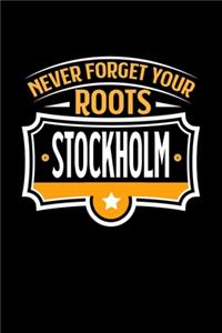 Stockholm Never Forget your Roots: TAGEBUCH / NOTIZBUCH Für Schulanfänger, Studenten, Schüler, Backpacker, Reisende, Traveler A5 (6x9 inch) 120 Seiten liniert! I Monatsplaner I Journa