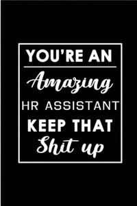 You're An Amazing HR Assistant. Keep That Shit Up.