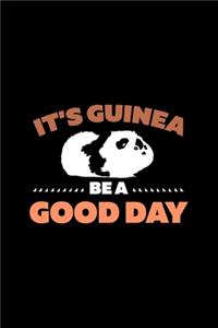 It's guinea be a good day