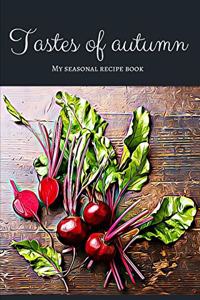 Tastes of autumn - My seasonal recipe book