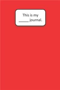 This Is My ____ Journal (Red)