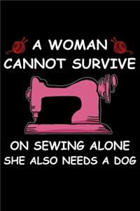 A Women Cannot Survive On Sewing Alone She Also Needs A Dog
