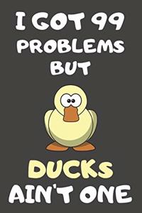 I Got 99 Problems But Ducks Ain't One