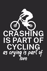 Crashing is part of cycling as crying is part of love