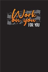 Work On You For You