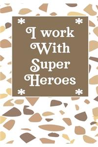 I work with super heroes