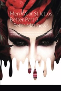 Men Wear Stilettos Better - Part 3 - Ruby's Story Peter Matthews